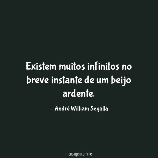 Existem muitos infinitos no breve instante de um beijo ardente