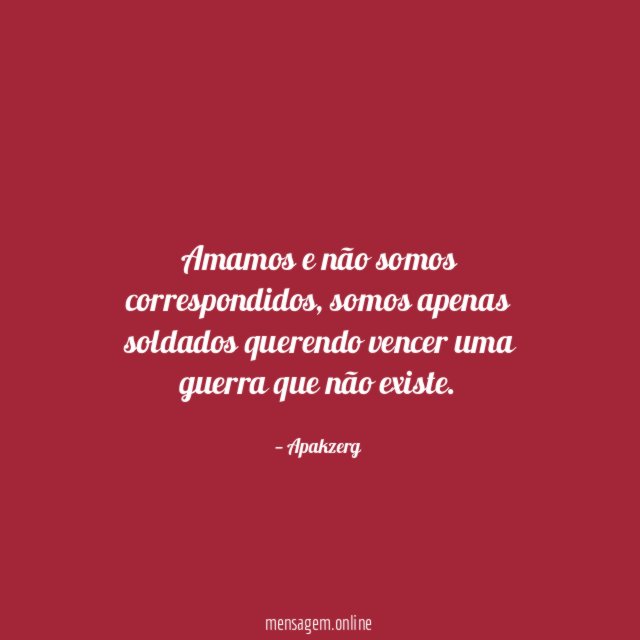 Amamos e não somos correspondidos