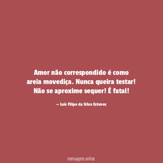 Amor não correspondido é como areia movediça