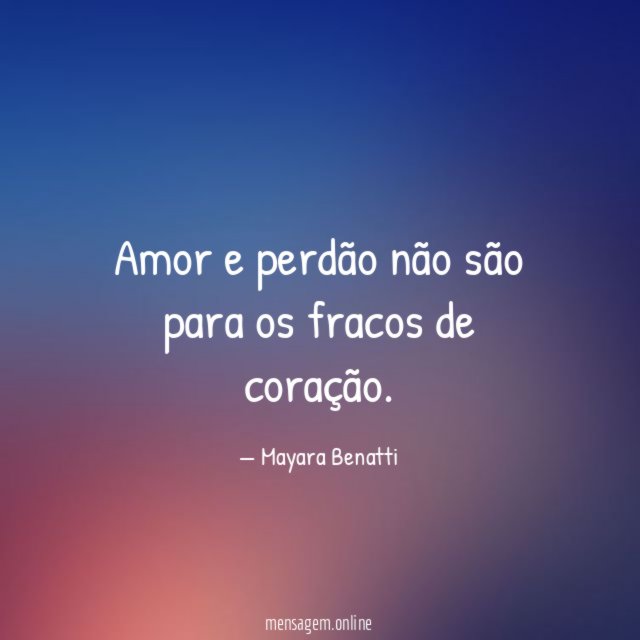 Amor e perdão não são para os fracos
