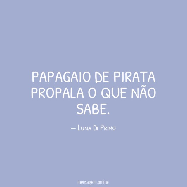 Papagaio de pirata propala o que não sabe