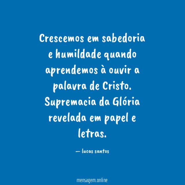 Crescemos em sabedoria e humildade quando aprendemos à ouvir a palavra de Cristo