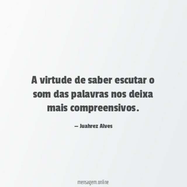 A virtude de saber escutar o som das