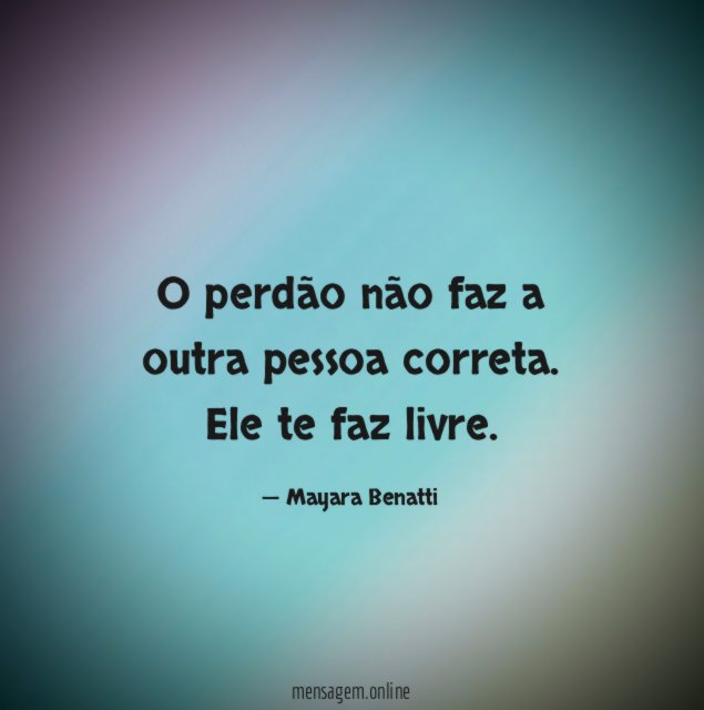O perdão não faz a outra pessoa correta