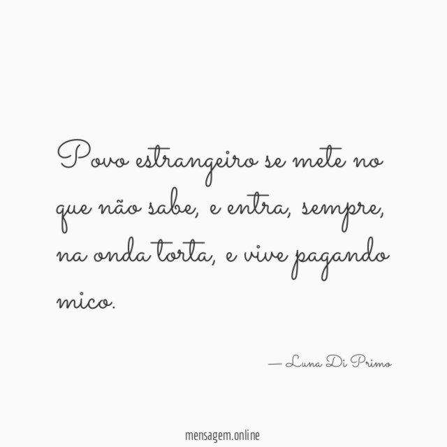 Povo estrangeiro se mete no que não sabe