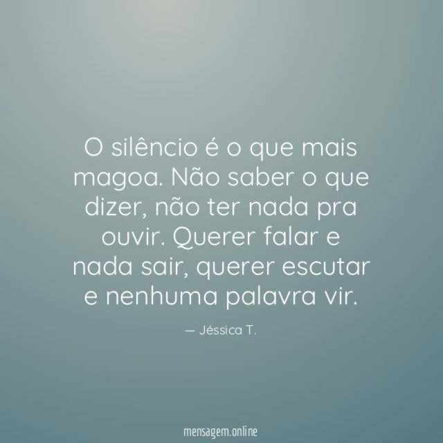 O silêncio é o que mais magoa