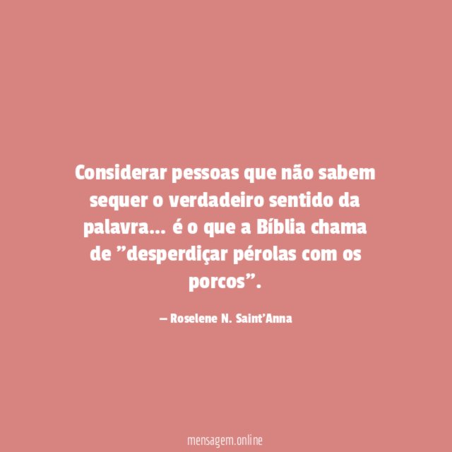 Considerar pessoas que não sabem sequer o verdadeiro sentido da palavra