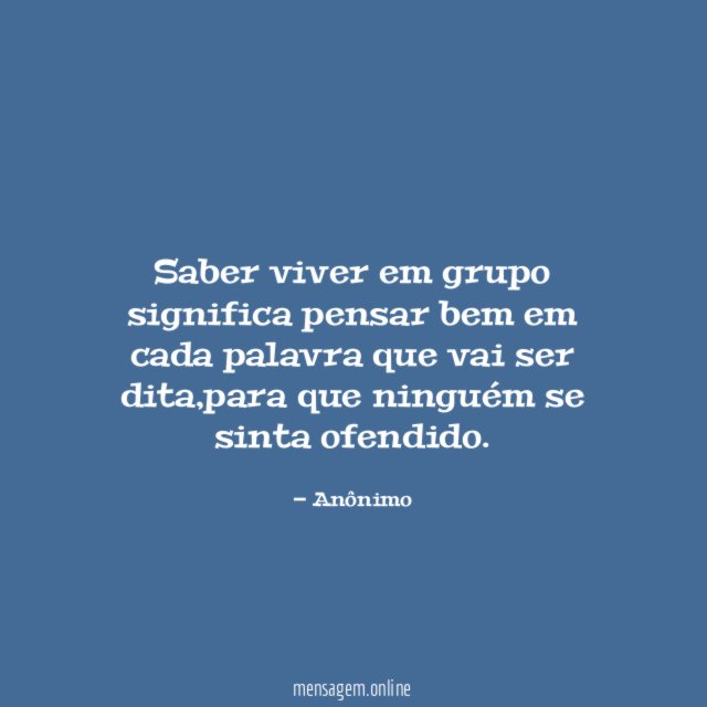Saber viver em grupo significa pensar bem em