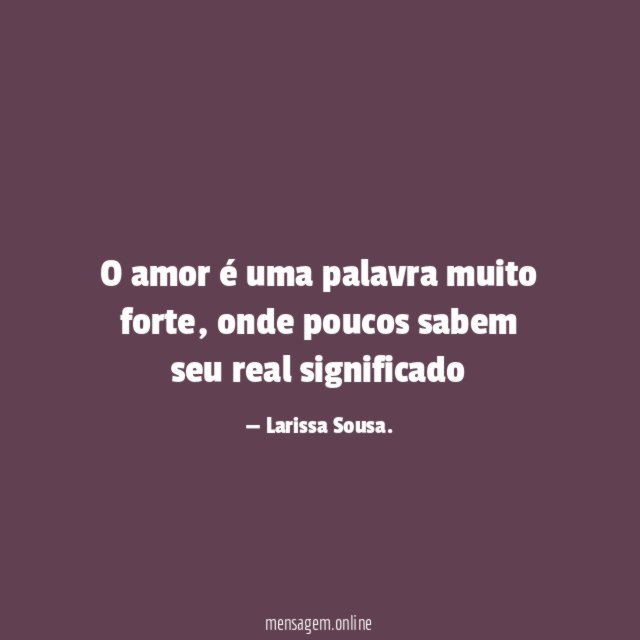 O amor é uma palavra muito forte