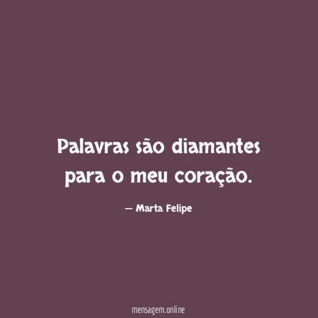 Palavras são diamantes para o meu coração