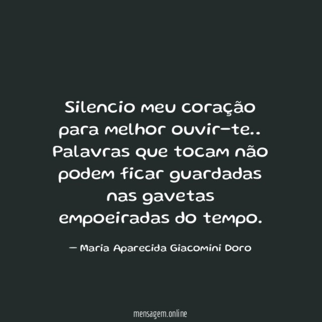 Silencio meu coração para melhor ouvir-te