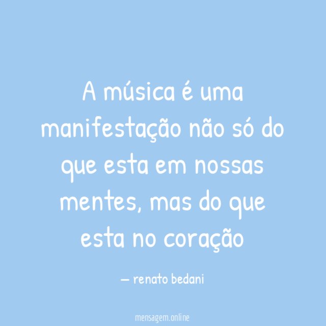 A música é uma manifestação não só do