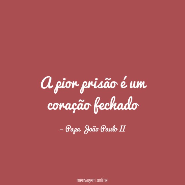 A pior prisão é um coração fechado