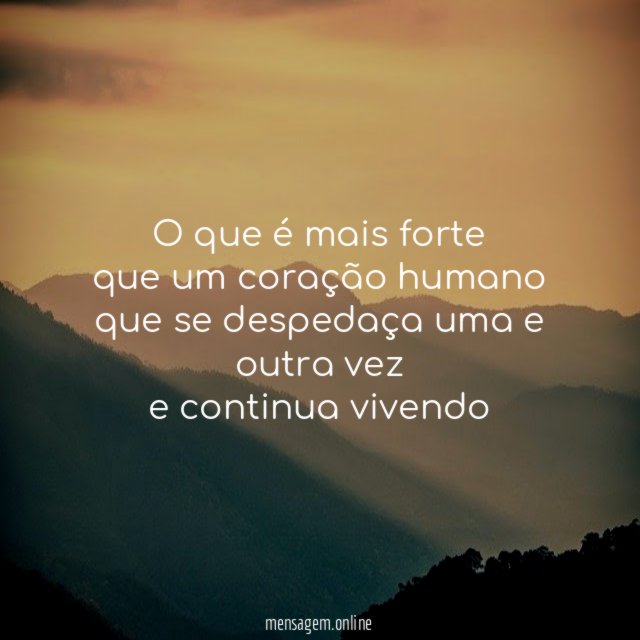 o que é mais forte que um coração humano que