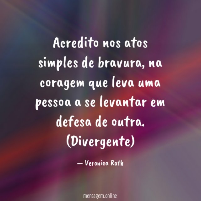 Acredito nos atos simples de bravura