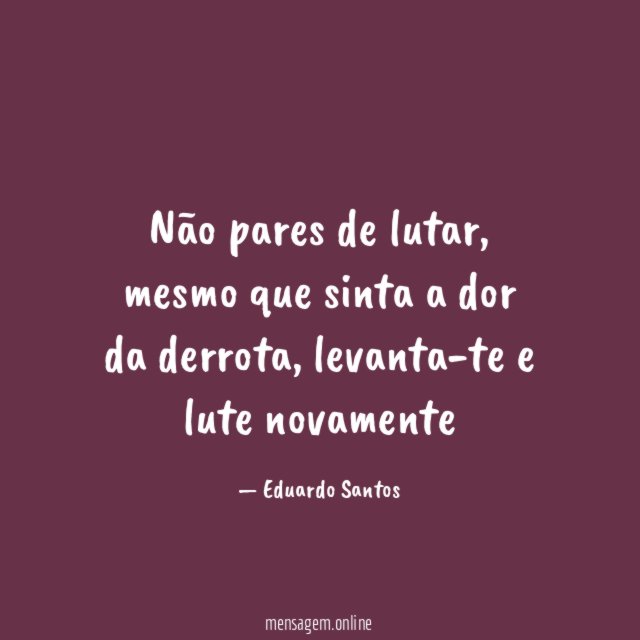 Não pares de lutar