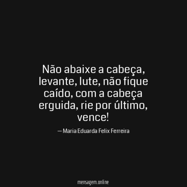 Não abaixe a cabeça