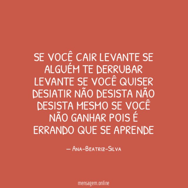 Se você cair levante se alguém te derrubar