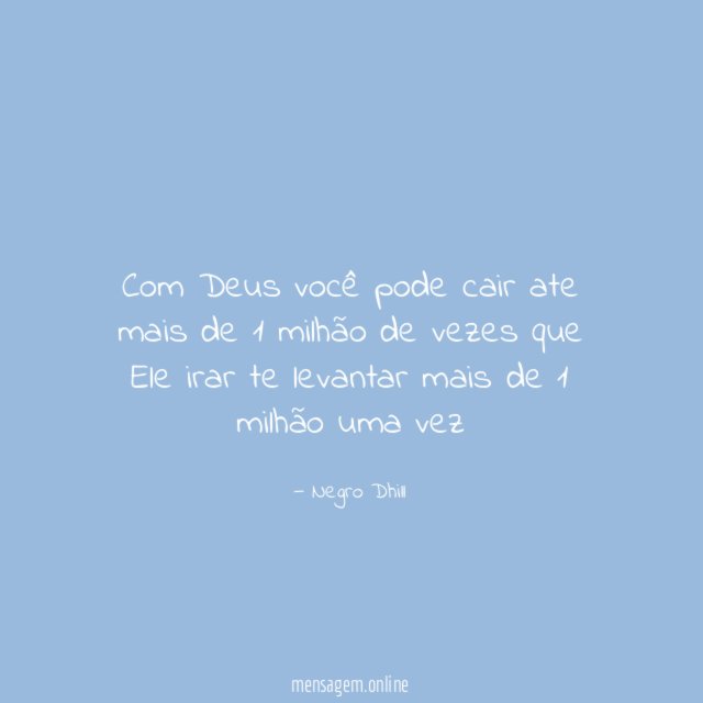 Com Deus você pode cair ate mais de