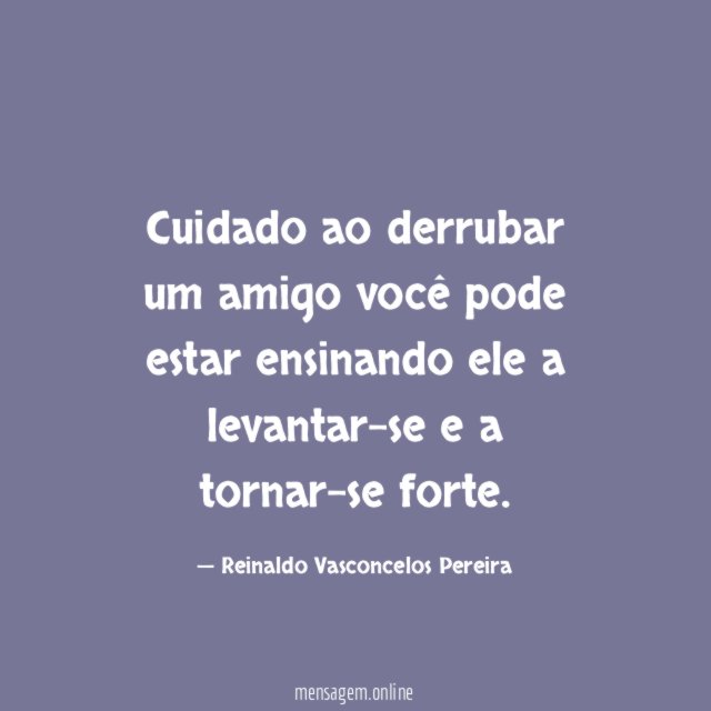 Cuidado ao derrubar um amigo você pode estar