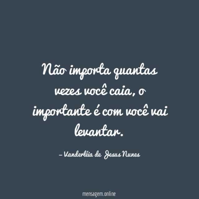 Não importa quantas vezes você caia