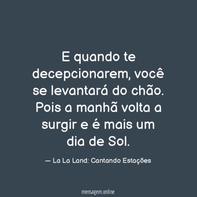 E quando te decepcionarem