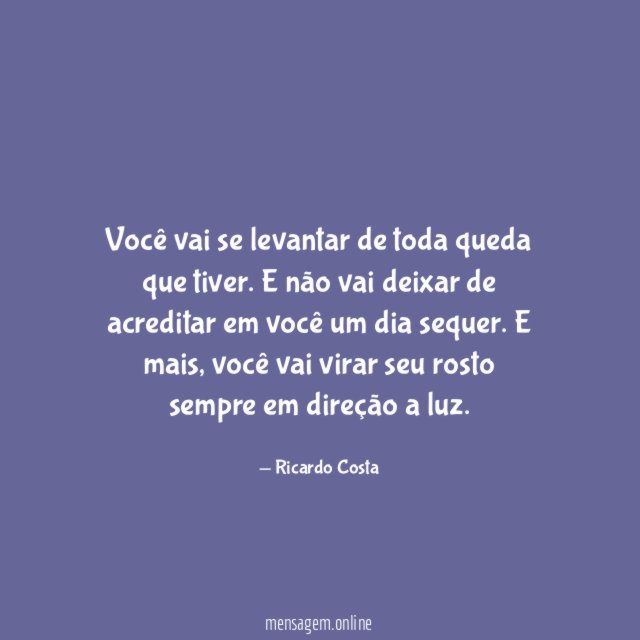 Você vai se levantar de toda queda que tiver