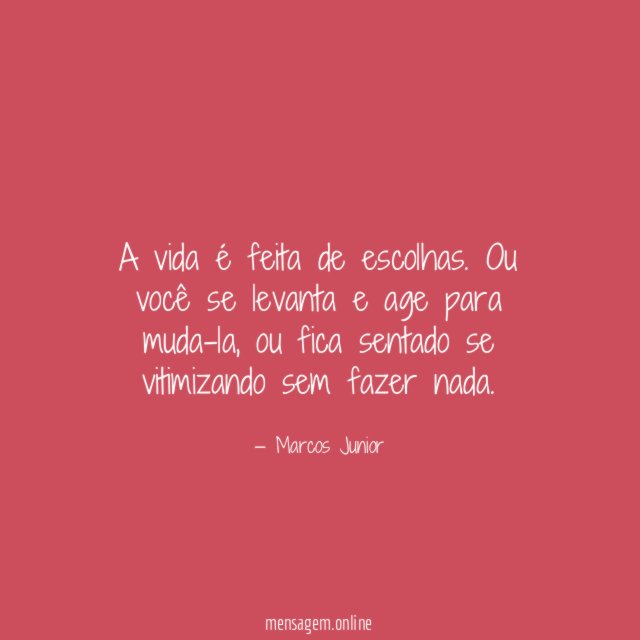 A vida é feita de escolhas