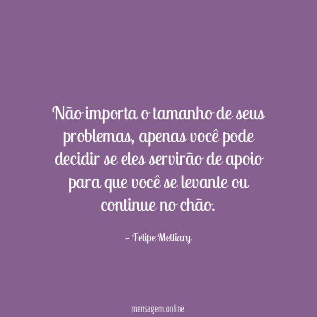 Não importa o tamanho de seus problemas