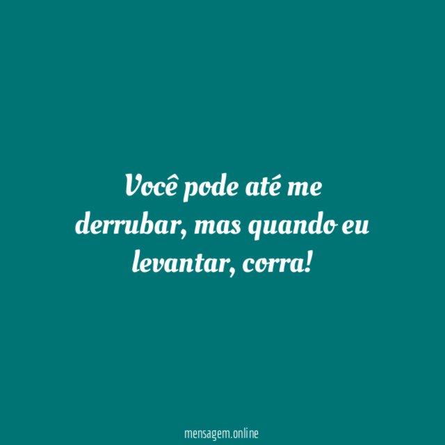 Você pode até me derrubar