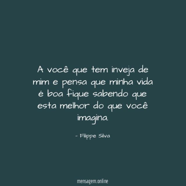 A você que tem inveja de mim