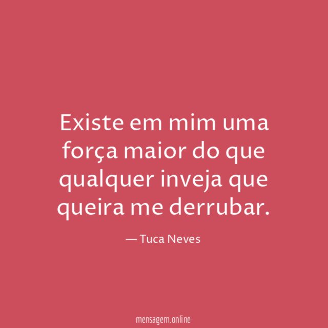 Existe em mim uma força maior do que