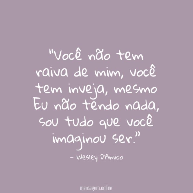 Você não tem raiva de mim