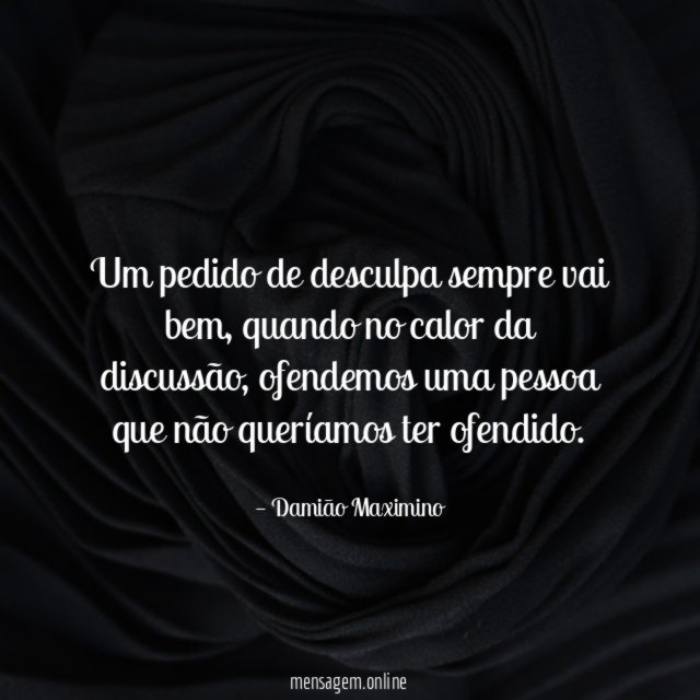 Um pedido de desculpa sempre vai bem