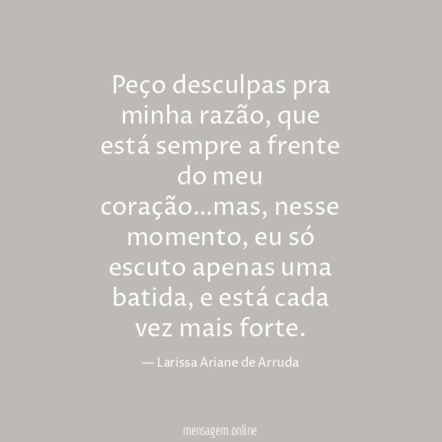 Peço desculpas pra minha razão