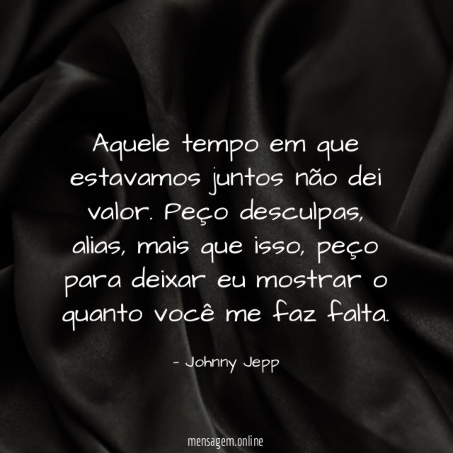 Aquele tempo em que estavamos juntos não dei valor