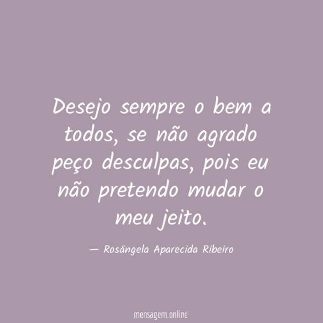 Desejo sempre o bem a todos