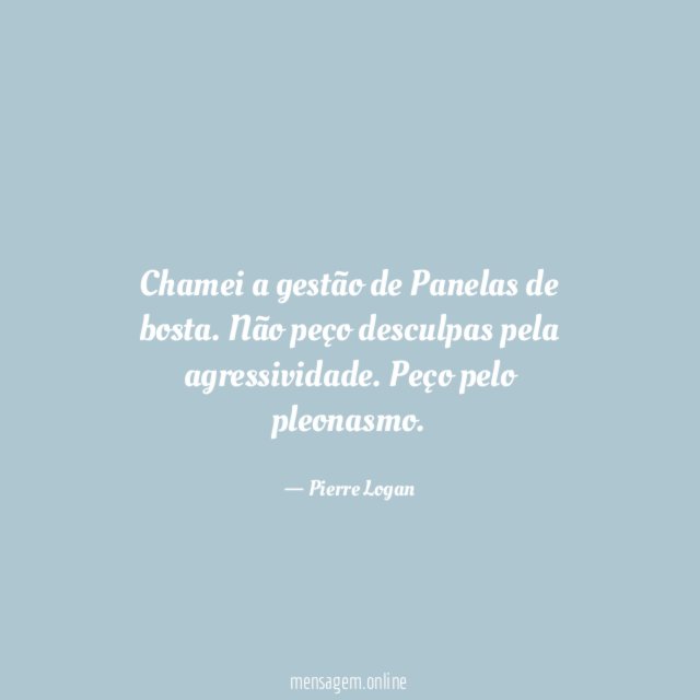Chamei a gestão de Panelas de bosta