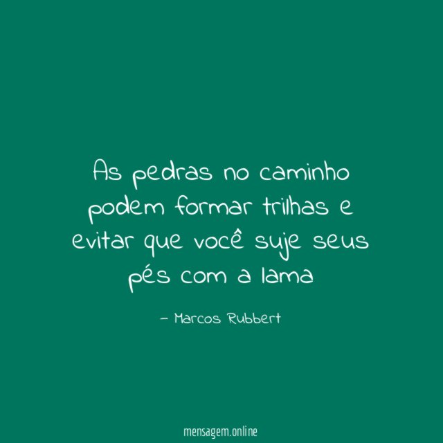 As pedras no caminho podem formar trilhas
