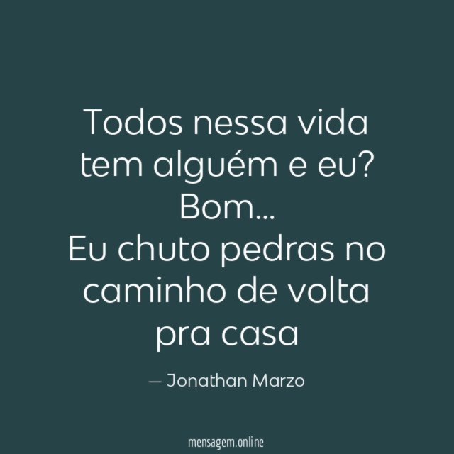 Todos nessa vida tem alguém e eu