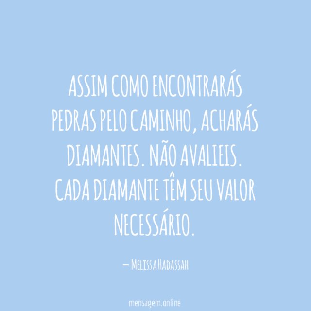 Assim como encontrarás pedras pelo caminho