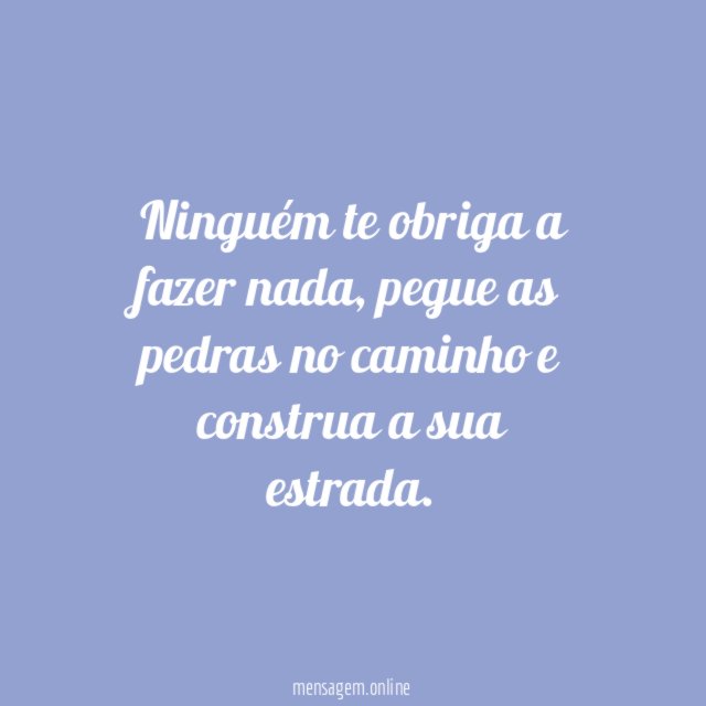 Ninguém te obriga a fazer nada