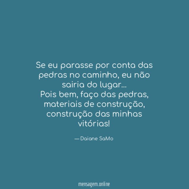 Se eu parasse por conta das pedras no caminho