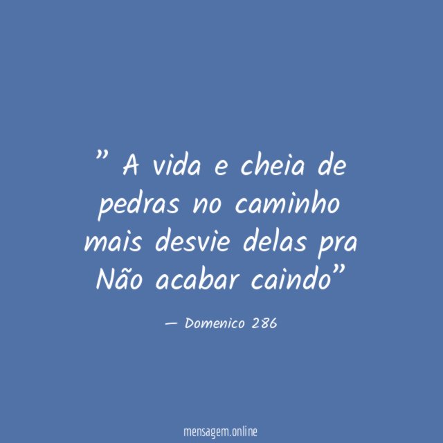 ” A vida e cheia de pedras no