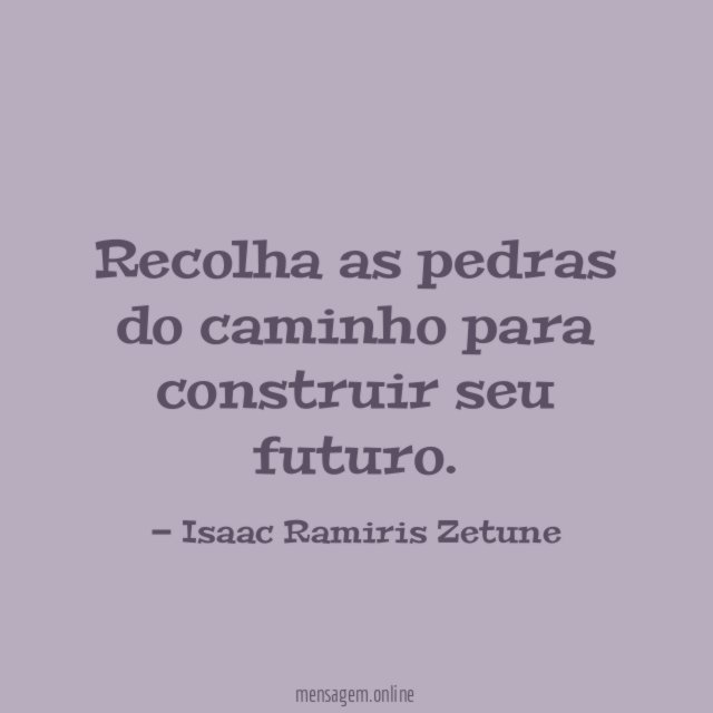Recolha as pedras do caminho para construir seu futuro