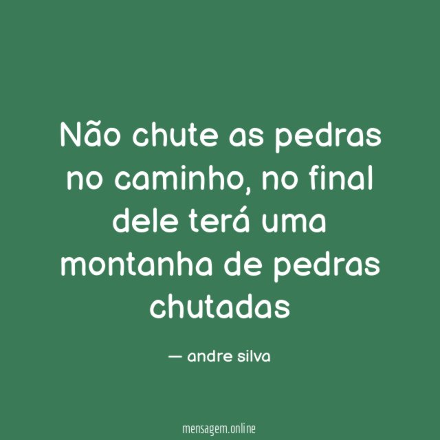 Não chute as pedras no caminho