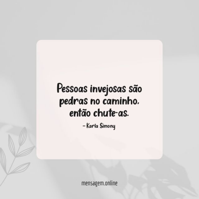Pessoas invejosas são pedras no caminho