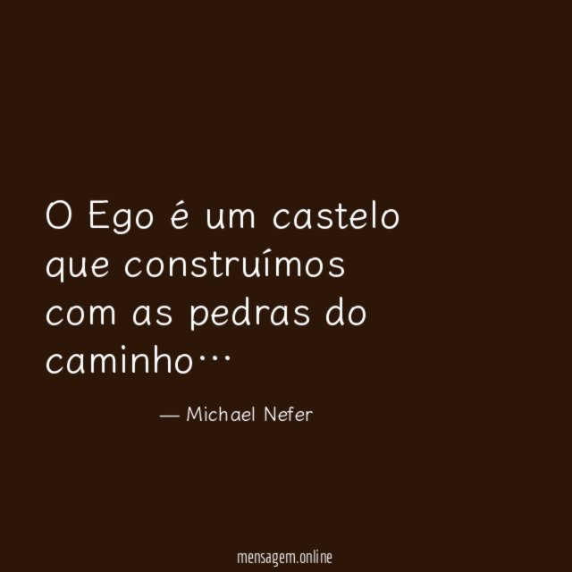O Ego é um castelo que construímos com as pedras do caminho