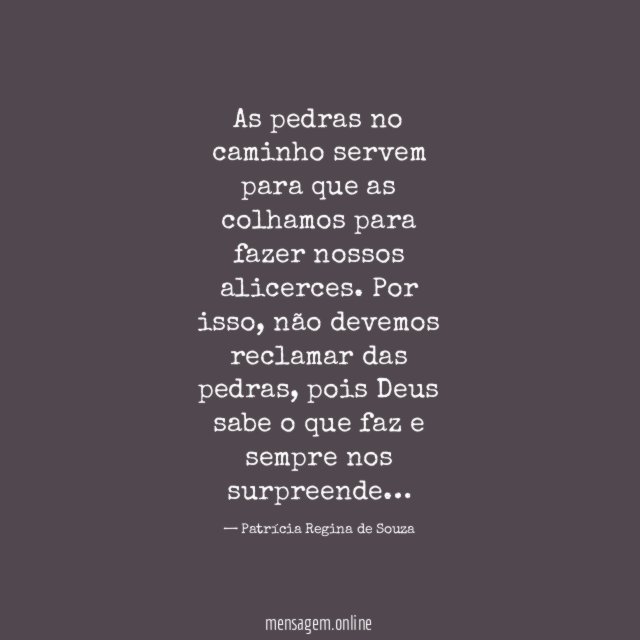 As pedras no caminho servem para que as