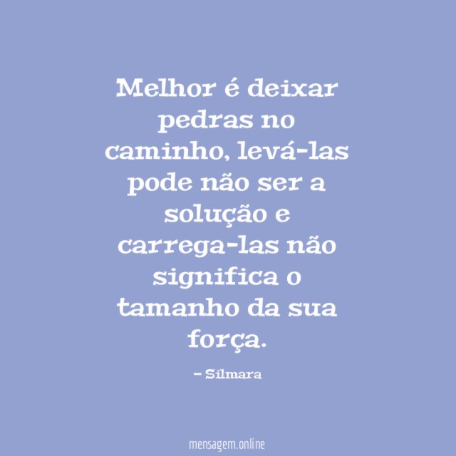 Melhor é deixar pedras no caminho
